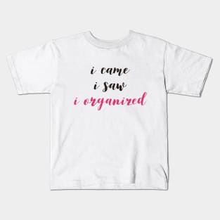 ISTJ I Came I Saw I Organized Kids T-Shirt